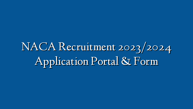 Naca Recruitment 20232024 Application Portal And Form Ng 4847