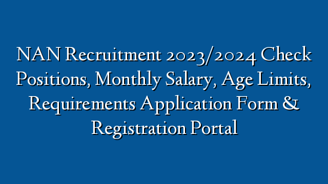 Nan Recruitment 20232024 Check Positions Monthly Salary Age Limits Requirements Application