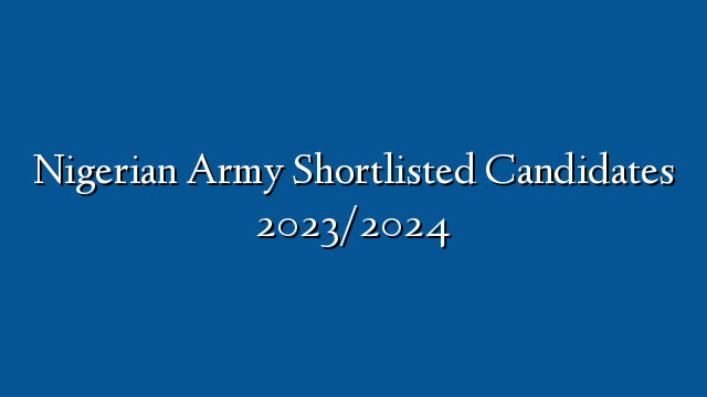 nigerian-army-shortlisted-candidates-2023-2024-recruitmentfile-ng