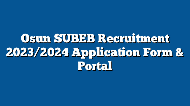 Osun SUBEB Recruitment 2023/2024 Application Form & Portal ...