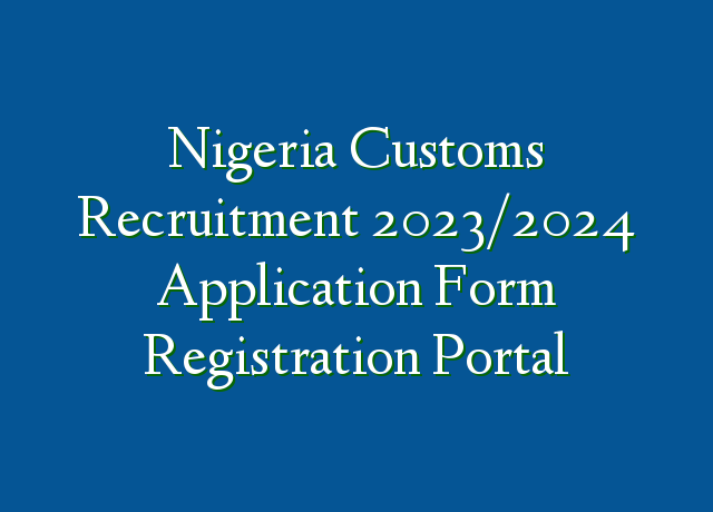 Nigeria Customs Recruitment 20232024 Application Form Registration Portal Ng 3500