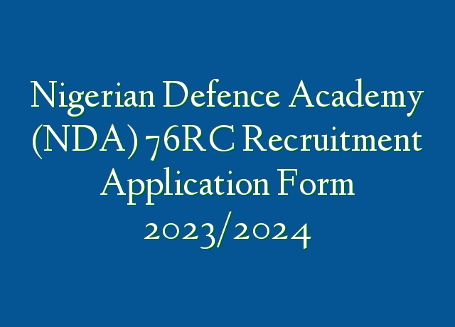 Nigerian Defence Academy (NDA) 76RC Recruitment Application Form 2023/ ...