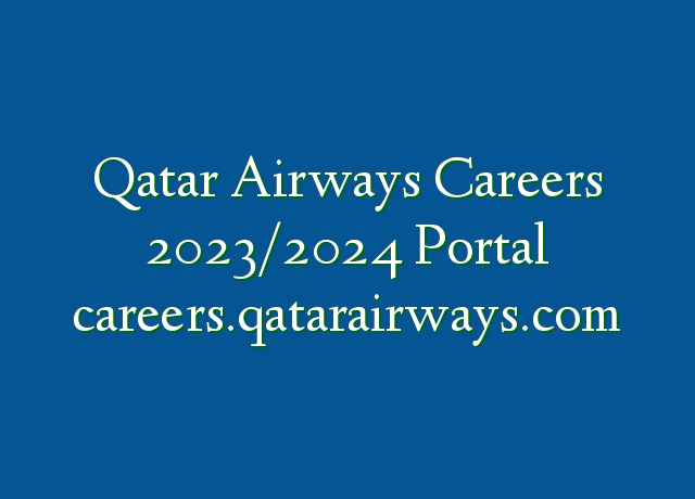 Qatar Airways Careers 2023/2024 Portal careers.qatarairways.com ...