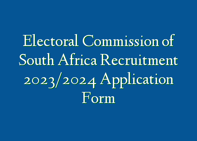 Electoral Commission Of South Africa Recruitment 2023 2024 Application   Electoral Commission Of South Africa Recruitment 20232024 Application Form 