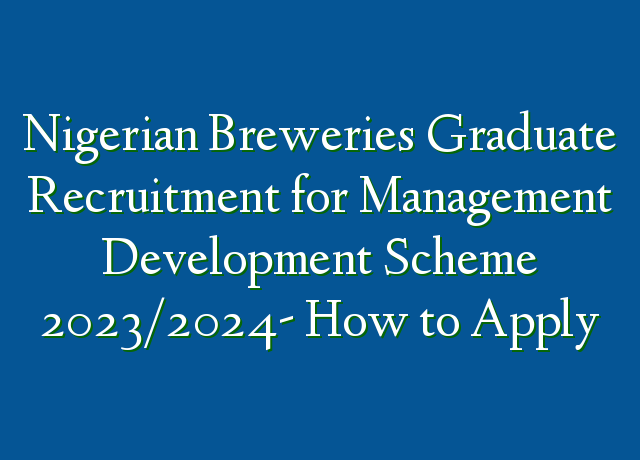 Nigerian Breweries Graduate Recruitment For Management Development   Nigerian Breweries Graduate Recruitment For Management Development Scheme 20232024 How To Apply 