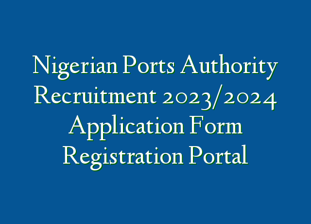 nigerian-ports-authority-recruitment-2023-2024-application-form