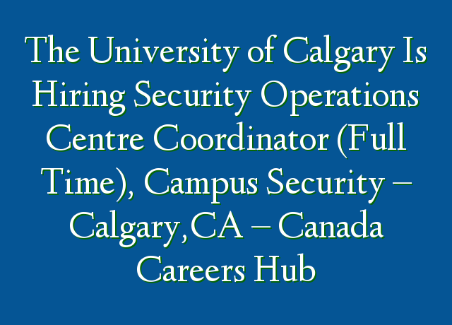 the-university-of-calgary-is-hiring-security-operations-centre