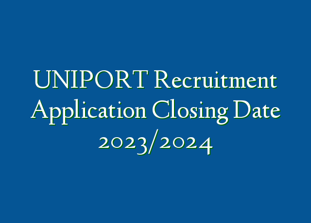 uniport-recruitment-application-closing-date-2023-2024