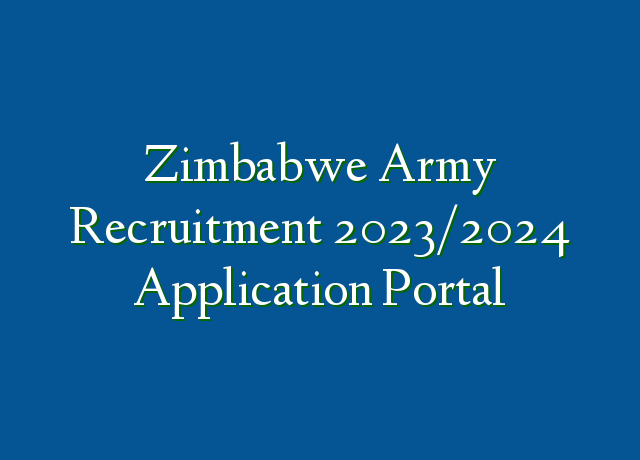 Zimbabwe Army Recruitment 2023 2024 Application Portal   Zimbabwe Army Recruitment 20232024 Application Portal 