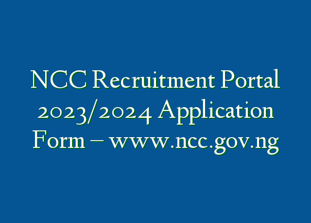 Ncc Recruitment Portal 20232024 Application Form Ng Ng 4953