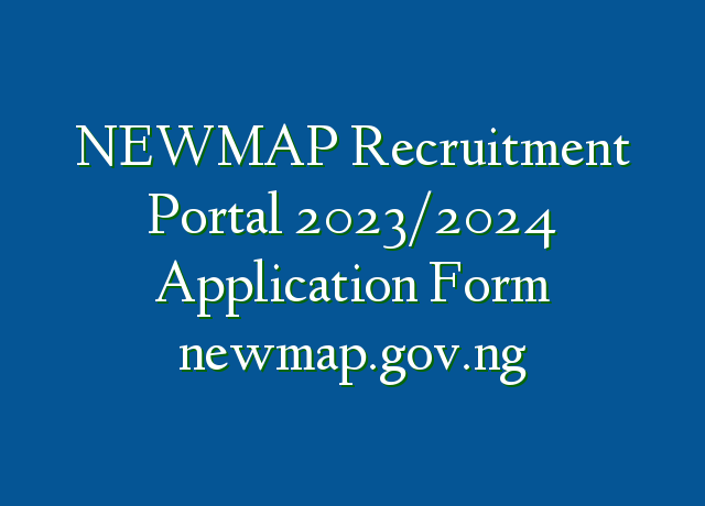 NEWMAP Recruitment Portal 20232024 Application Form Newmapgovng 