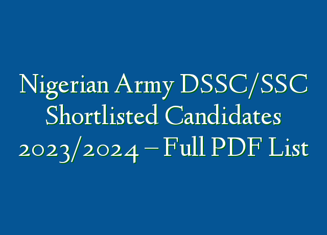 Nigerian Army DSSC/SSC Shortlisted Candidates 2023/2024 – Full PDF List ...