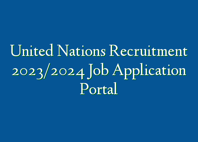 United Nations Recruitment 2023 2024 Job Application Portal   United Nations Recruitment 20232024 Job Application Portal 