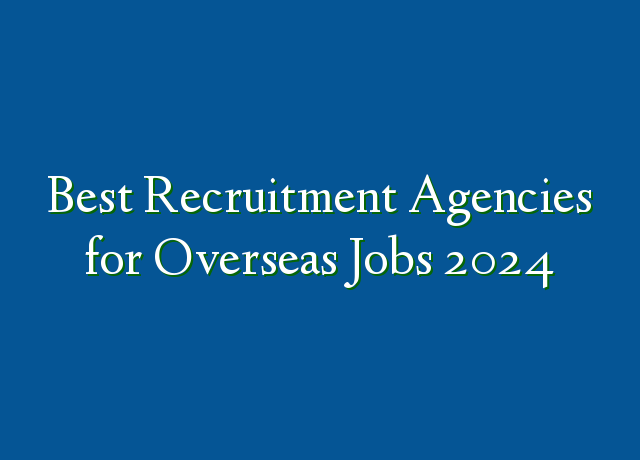 Best Recruitment Agencies for Overseas Jobs 2024 » Recruitmentfile.com.ng