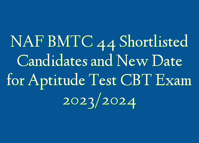 NAF BMTC 44 Shortlisted Candidates And New Date For Aptitude Test CBT ...