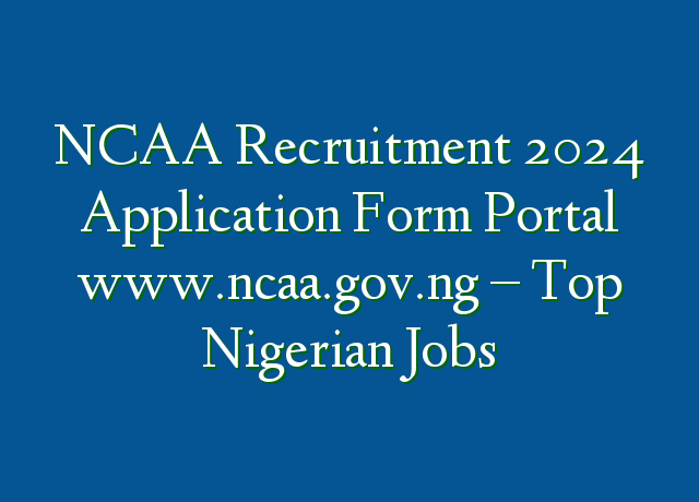 NCAA Recruitment 2024 Application Form Portal Www Ncaa Gov Ng Top   NCAA Recruitment 2024 Application Form Portal Wwwncaagovng  Top Nigerian Jobs 