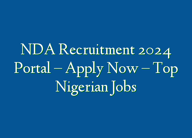 NDA Recruitment 2024 Portal – Apply Now – Top Nigerian Jobs ...