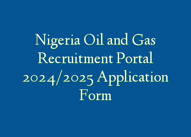 Nigeria Oil And Gas Recruitment Portal 2024 2025 Application Form   Nigeria Oil And Gas Recruitment Portal 20242025 Application Form 