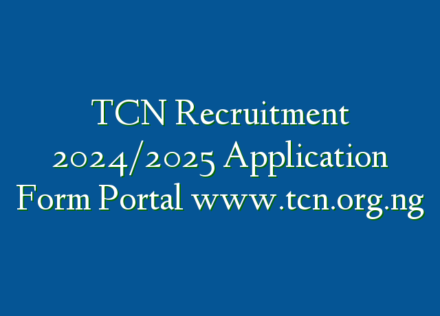 TCN Recruitment 2024/2025 Application Form Portal www.tcn.org.ng ...