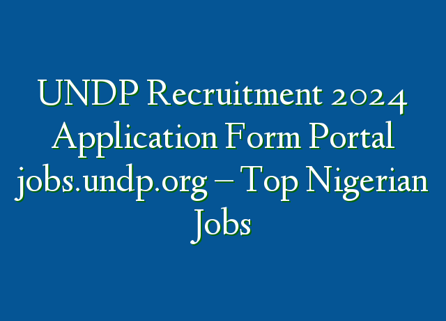 UNDP Recruitment 2024 Application Form Portal Jobs Undp Org Top   UNDP Recruitment 2024 Application Form Portal Jobsundporg  Top Nigerian Jobs 