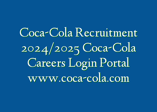 Coca Cola Recruitment 2024 2025 Coca Cola Careers Login Portal Www Coca   CocaCola Recruitment 20242025 CocaCola Careers Login Portal Wwwcocacolacom 